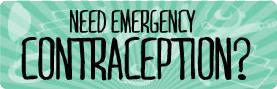 Need Emergency Contraception?