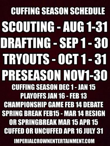 Cuffing Season Schedule: Scouting:Aug 1-31, Drafting:Sep 1-30, Tryouts: Oct 1-31, Preseason: Nov 1-30